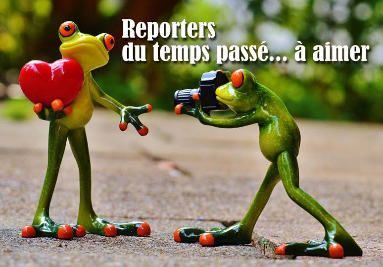 Nouvelle rubrique : « Les reporters du temps passé… à aimer »