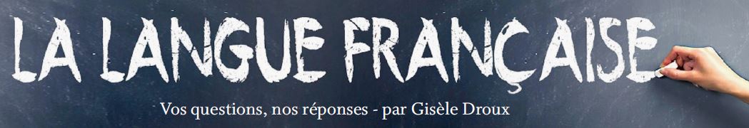 La langue française, vos questions, nos réponses