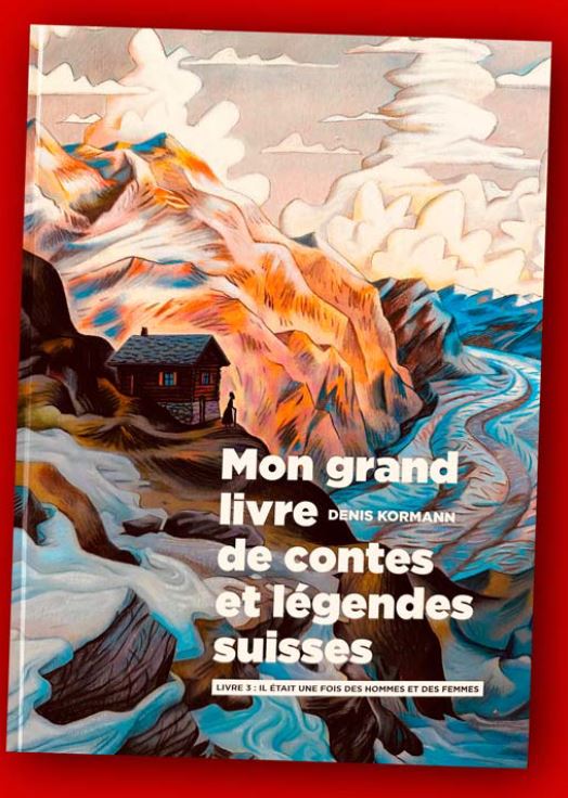 “Mon grand livre de contes et légendes suisses”, tome 3